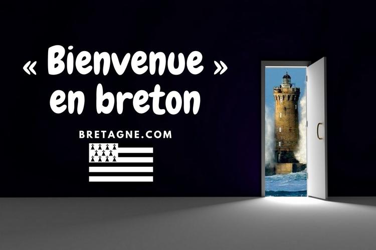 Degemer mat : bienvenue en breton Comment souhaiter la bienvenue en breton : Degemer mat